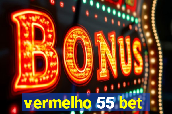 vermelho 55 bet